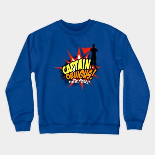 Captain Obvious Crewneck Sweatshirt